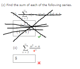 (c) Find the sum of each of the following series.
Ent
(ii)
00
8
n=2
n = 2
40
X