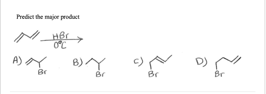 Predict the major product
HBr
0°C
A) B) Y
سم ده سه ره mat
Br
Br
Br
Br