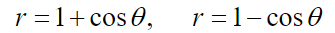 r = 1+ cos 0,
r =1- cos 0
