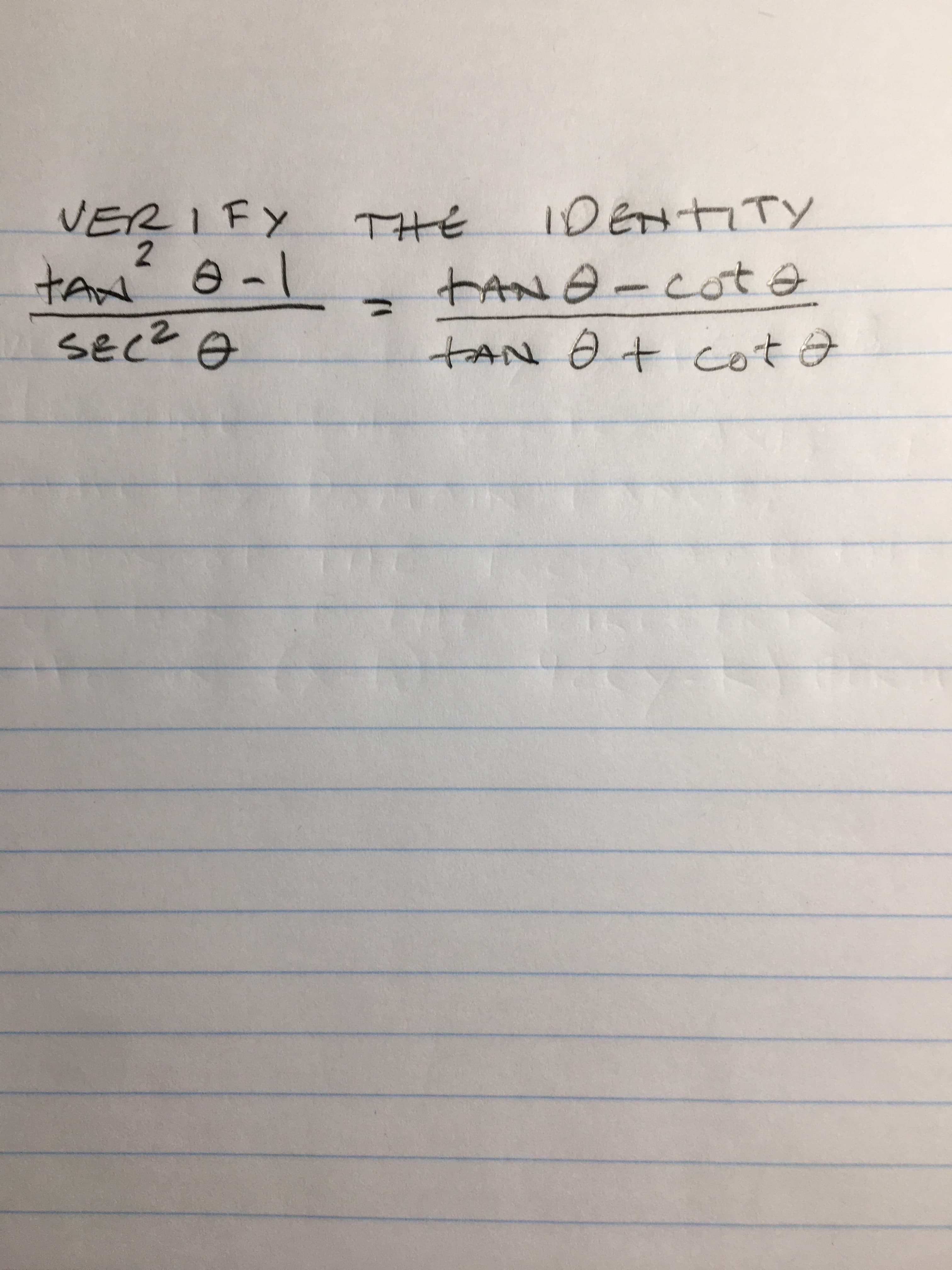 VERI FY
THE
1DENTITY
tAN´-1
sEc2 0
tANA-COt o
cot
%3D
tAN + Cota
こ.
