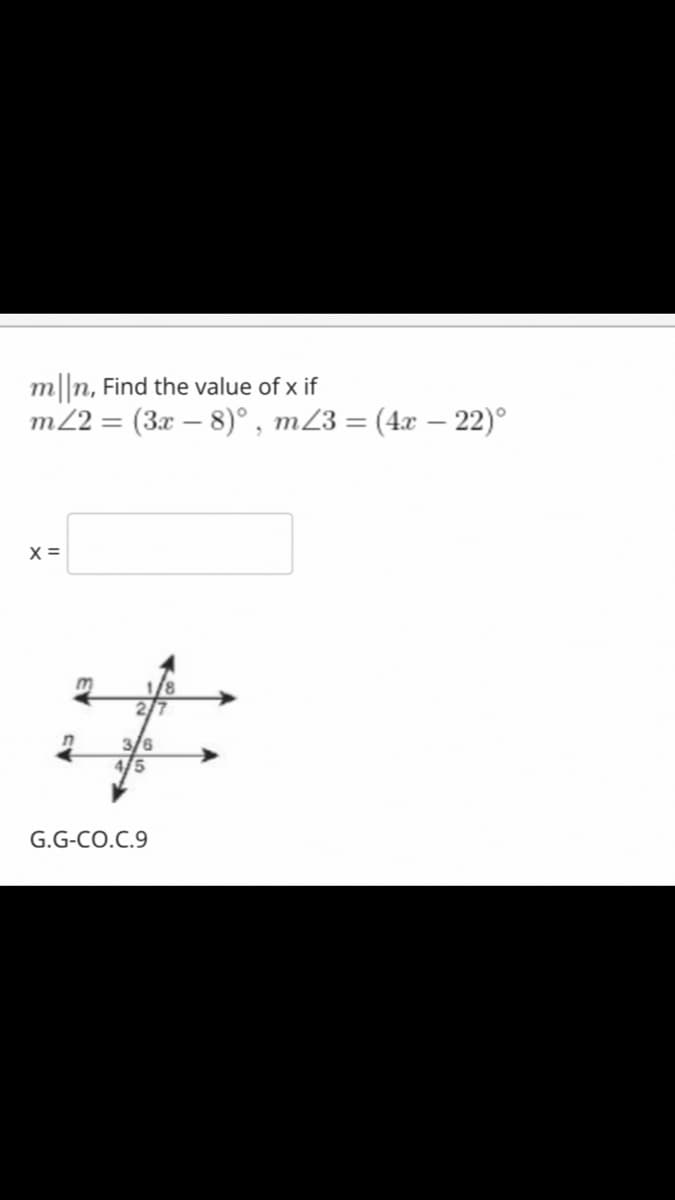 m||n, Find the value of x if
m2 = (3x – 8)° , mZ3 = (4x – 22)°
%3D
X =
i3:
3/6
G.G-CO.C.9
