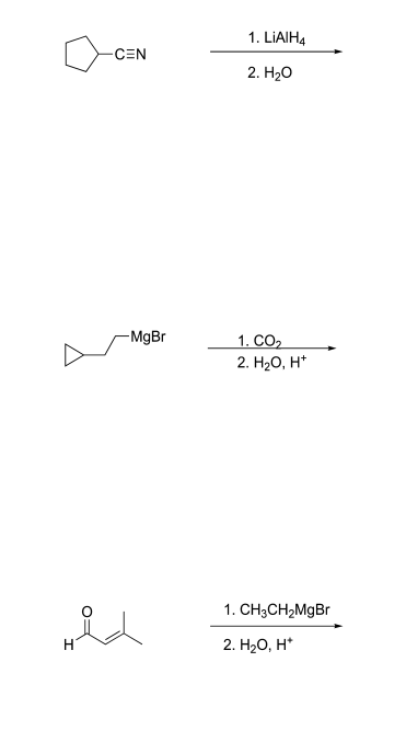 1. LIAIH4
CEN
2. Hа0
-МgBr
1. СО,
2. H2О, H*
1. CH;CH2M9B
2. H2О, H*
