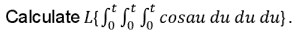 Calculate L cosau du du du}.