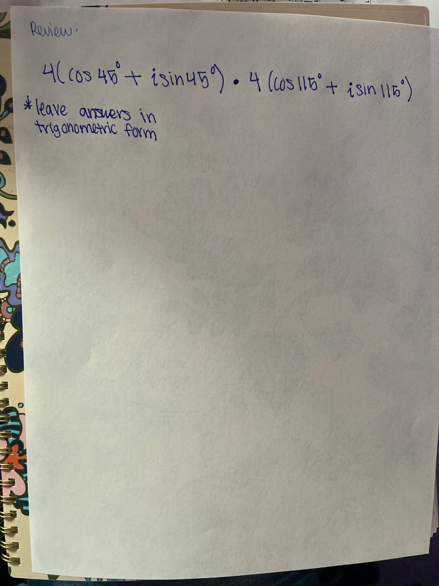 Raviow
4(05 40+ isinu5) • 4 (os 116 + isin )
* leave answers in
trig onometric form
