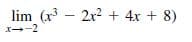 lim (x- 2x2 + 4x + 8)
X--2
