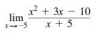 x? + 3x - 10
lim
x + 5
X--5
