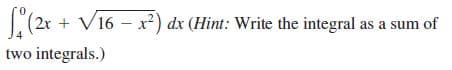+ V16 – x2) dx (Hint: Write the integral as a sum of
two integrals.)
