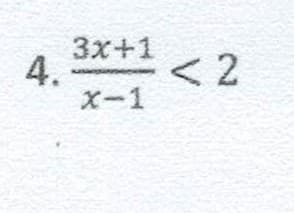 3x+1
< 2
X-1
4.
