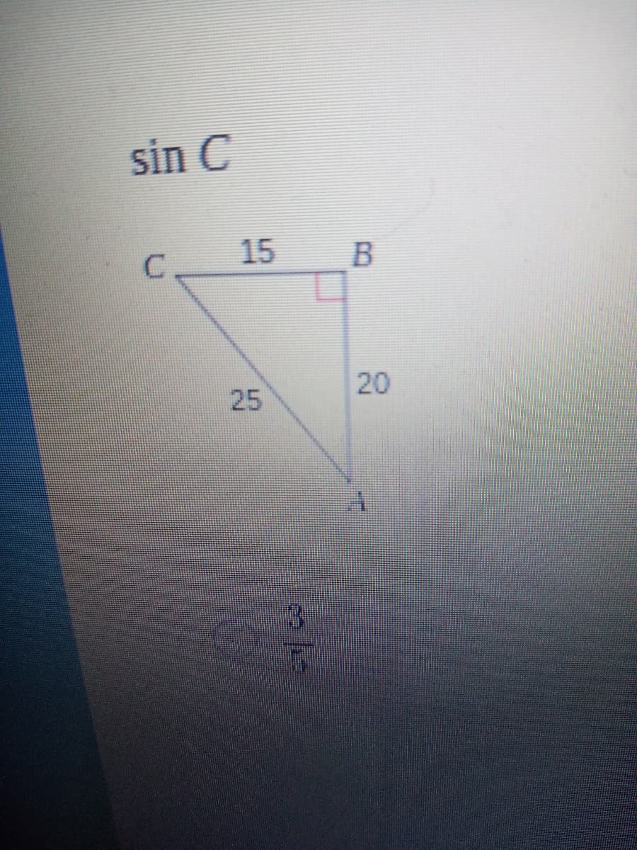 sin C
15
B
20
25
