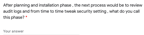 After planning and installation phase , the next process would be to review
audit logs and from time to time tweak security setting, what do you call
this phase? *
Your answer
