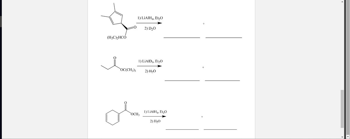 1) LİAIH4, Et,0
+
2) D20
(H3C),HCO
1) LİAID4, Et,0
`OC(CH3)3
2) H2O
1) LİAIH4, Et,O
OCH3
2) H2O
