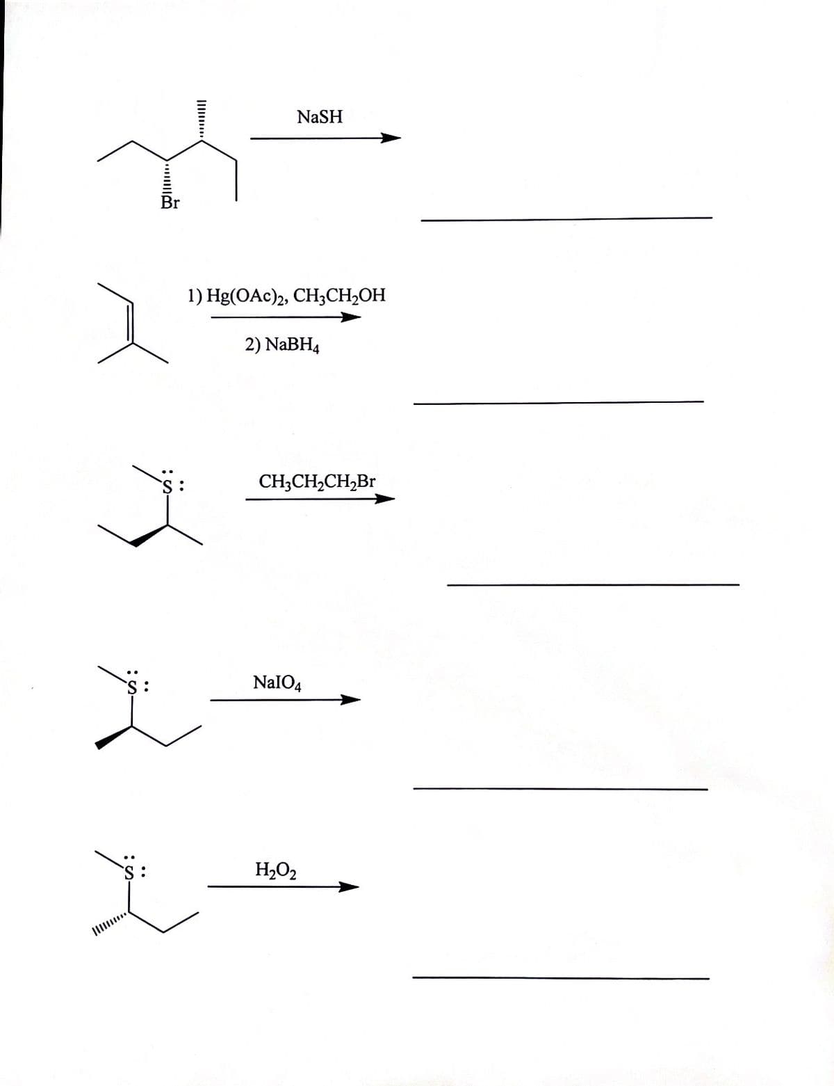 NaSH
Br
1) Hg(ОАc)2, СHСH-ОН
2) NaBH4
CH;CH,CH,Br
NaIO4
H2O2
