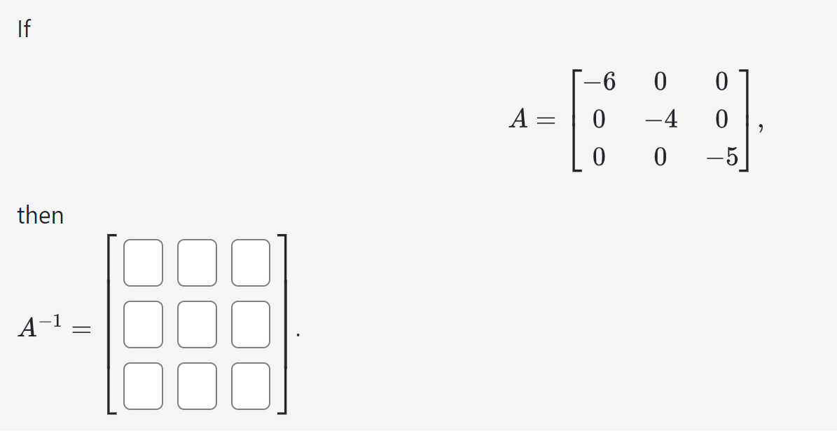 If
then
A
=
-6
0
0
A =
0
-4
"
0
0
-5