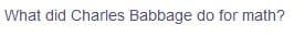 What did Charles Babbage do for math?
