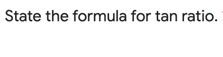 State the formula for tan ratio.
