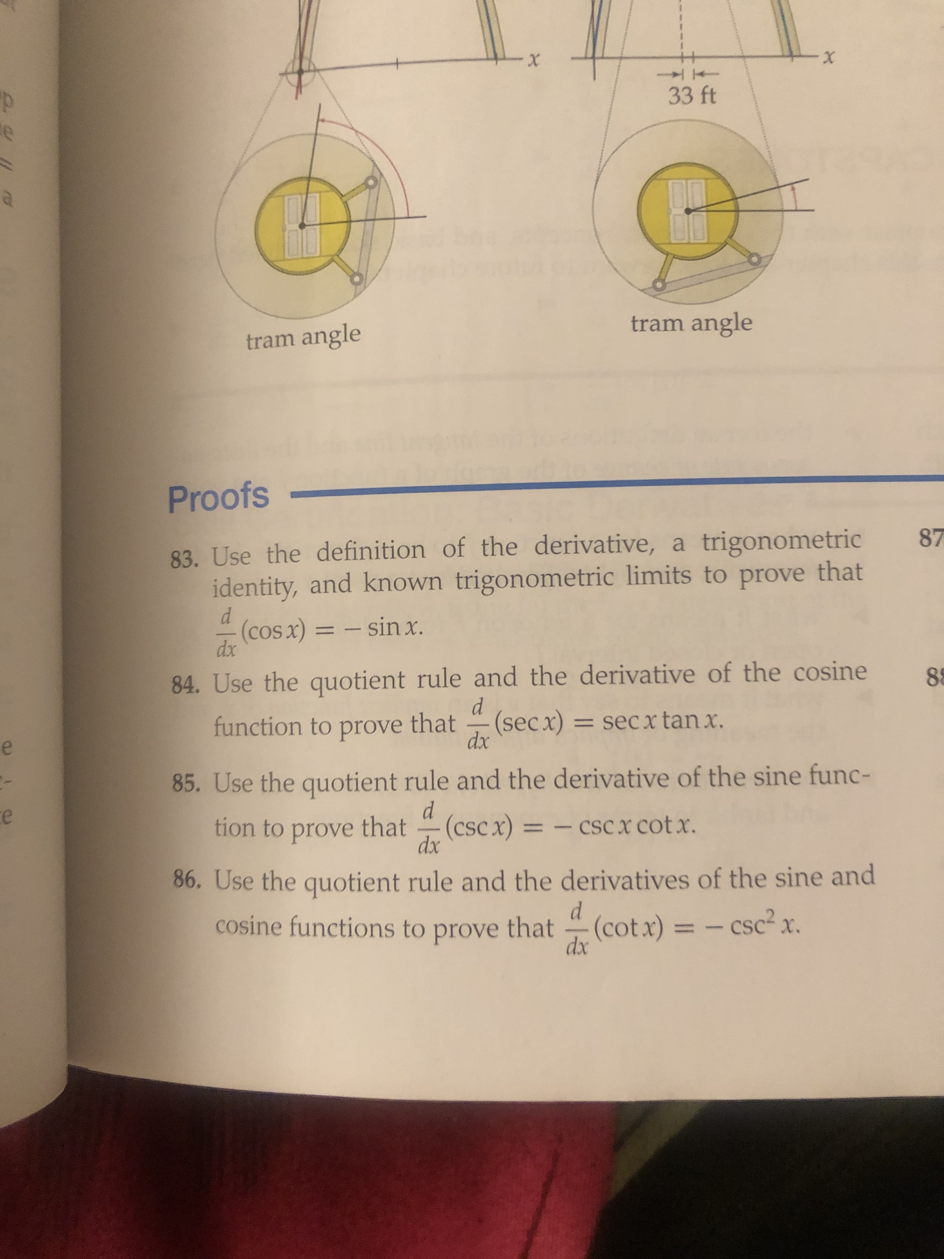 d.
tion to prove that (cscx)
dx
= – CSC X COt x.
86. Use the quotient rule and the derivatives of the sine and
d.
cosine functions to prove that (cotx) = -
%3D
dx
