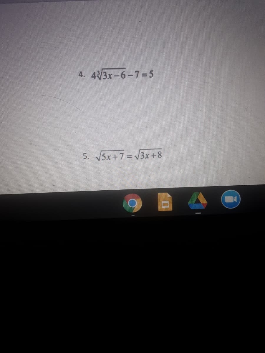 4. 4/3x-6-7-5
5. 5x+7= V3x+8
