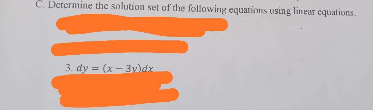 Č. Determine the solution set of the following equations using linear equations.
3. dy = (x – 3v)dx.
%3D
