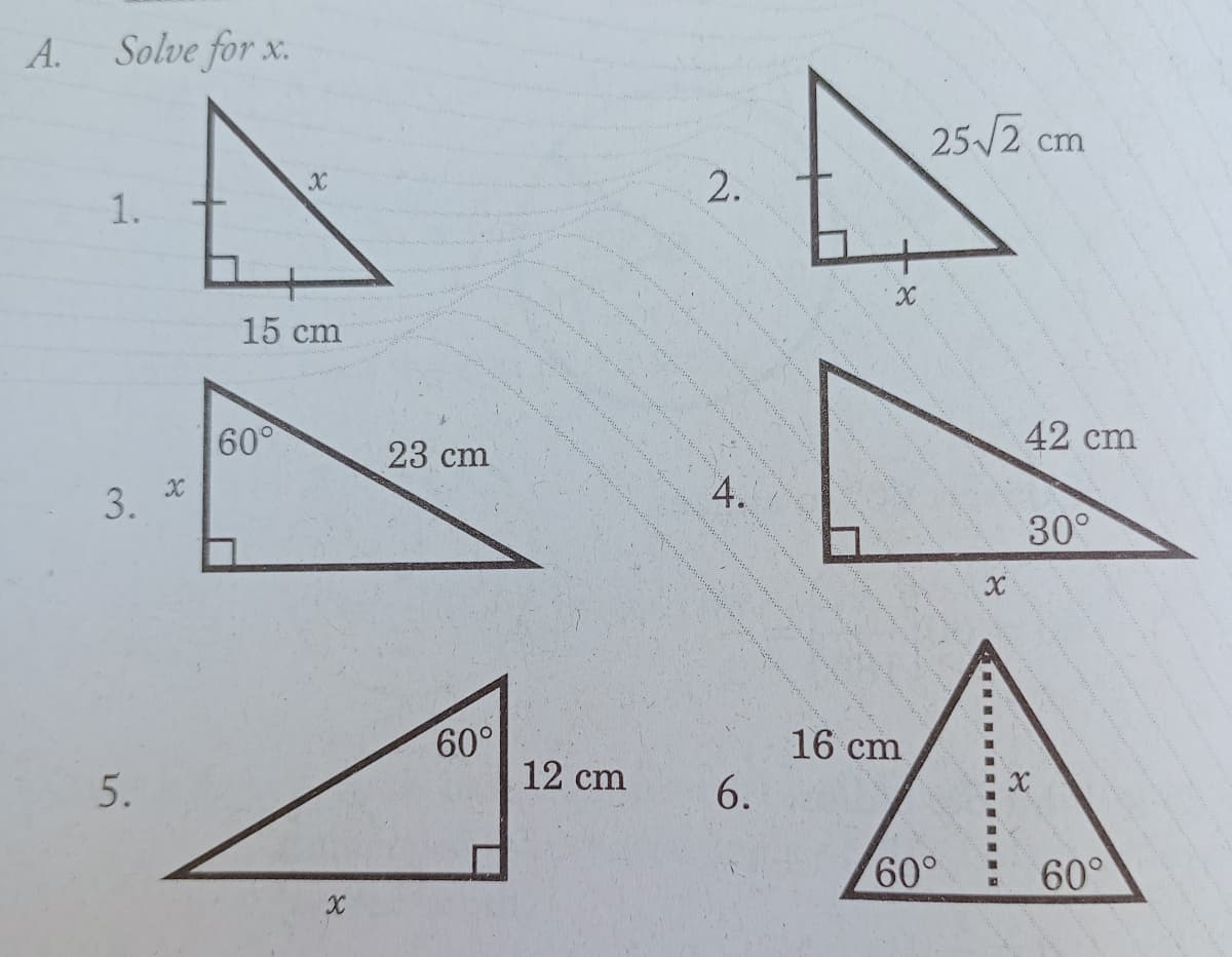 A. Solve for x.
25/2 cm
1.
15 cm
60°
23 cm
42 cm
30°
60°
12 cm
16 cm
5.
6.
60°
60°
2.
3.
