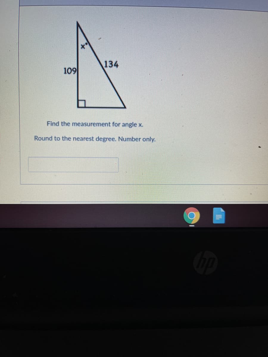 134
109
Find the measurement for angle x.
Round to the nearest degree. Number only.
