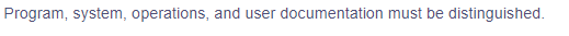 Program, system, operations, and user documentation must be distinguished.