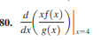 (xf(x)'
80.
dx\ g(x)
d
4
