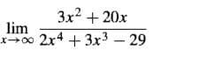 Зx2 + 20х
lim
x+00 2x4 +3x3 - 29
Зх3 —
