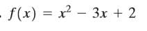 f(x) = x - 3x + 2
