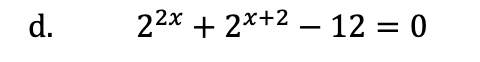 22x + 2*+2 – 12 = 0
d.
%|
