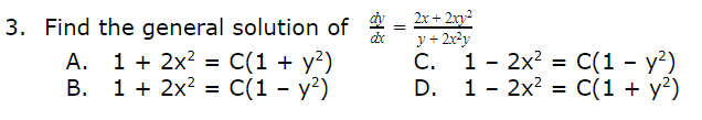 2x + 2xy2
3. Find the general solution of *=-2y
y +
С. 1-2х? %3 C(1 - у?)
A. 1 + 2x² =
1 + 2x? = C(1 - y²)
C(1 + y²)
С(1 - у?)
D. 1- 2x? = C(1 + y²)
%3D
