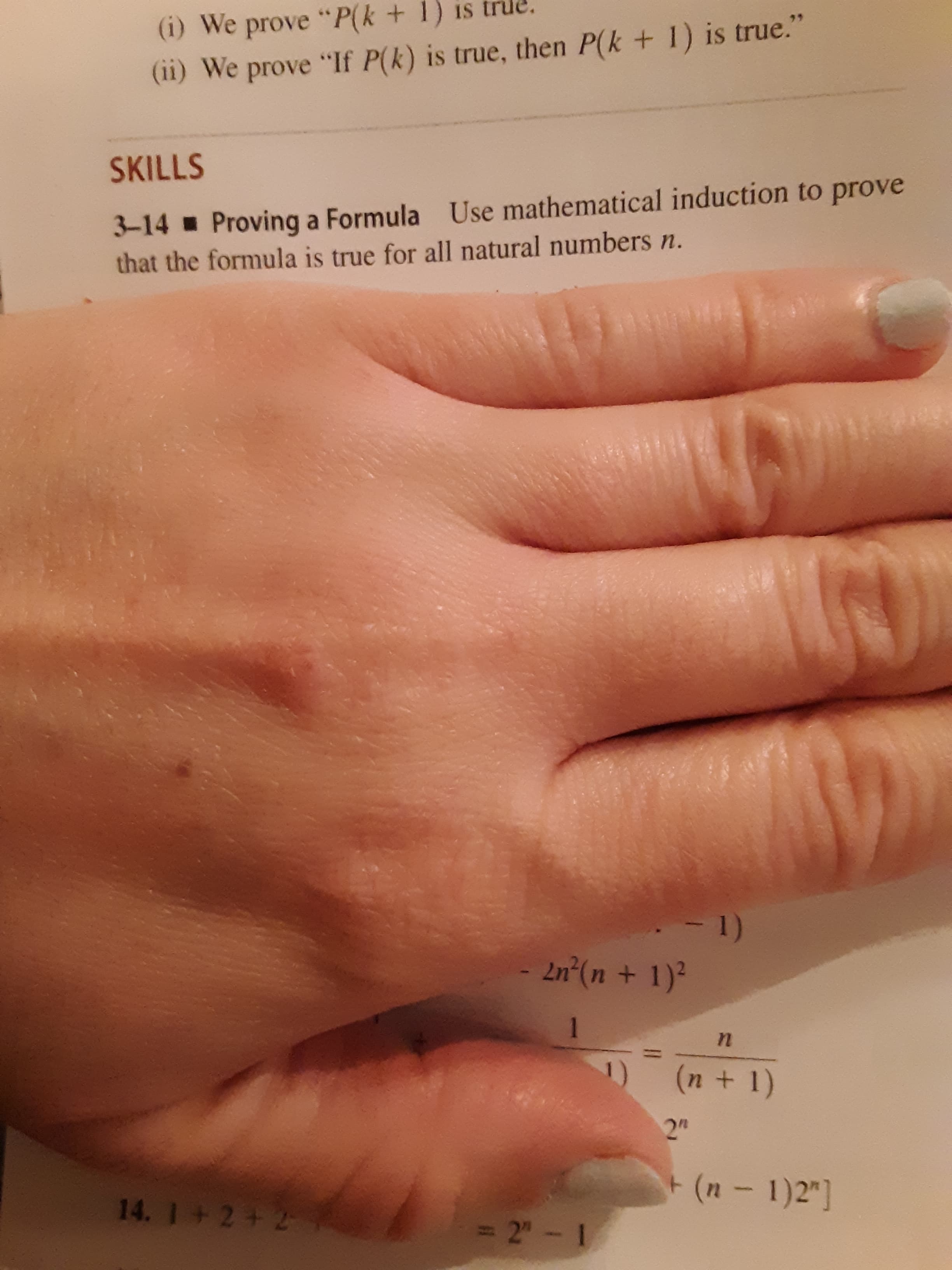 (i) We prove "P(k + 1)
(ii) We prove "If P(k) is true, then P(k+ 1) is true."
SKILLS
3-14 Proving a Formula Use mathematical induction to prove
that the formula is true for all natural numbers n.
- 1)
2n (n + 1)2
1
n
(n+1)
2"
(n - 1)2"
14. I + 2 +2
-2 1
