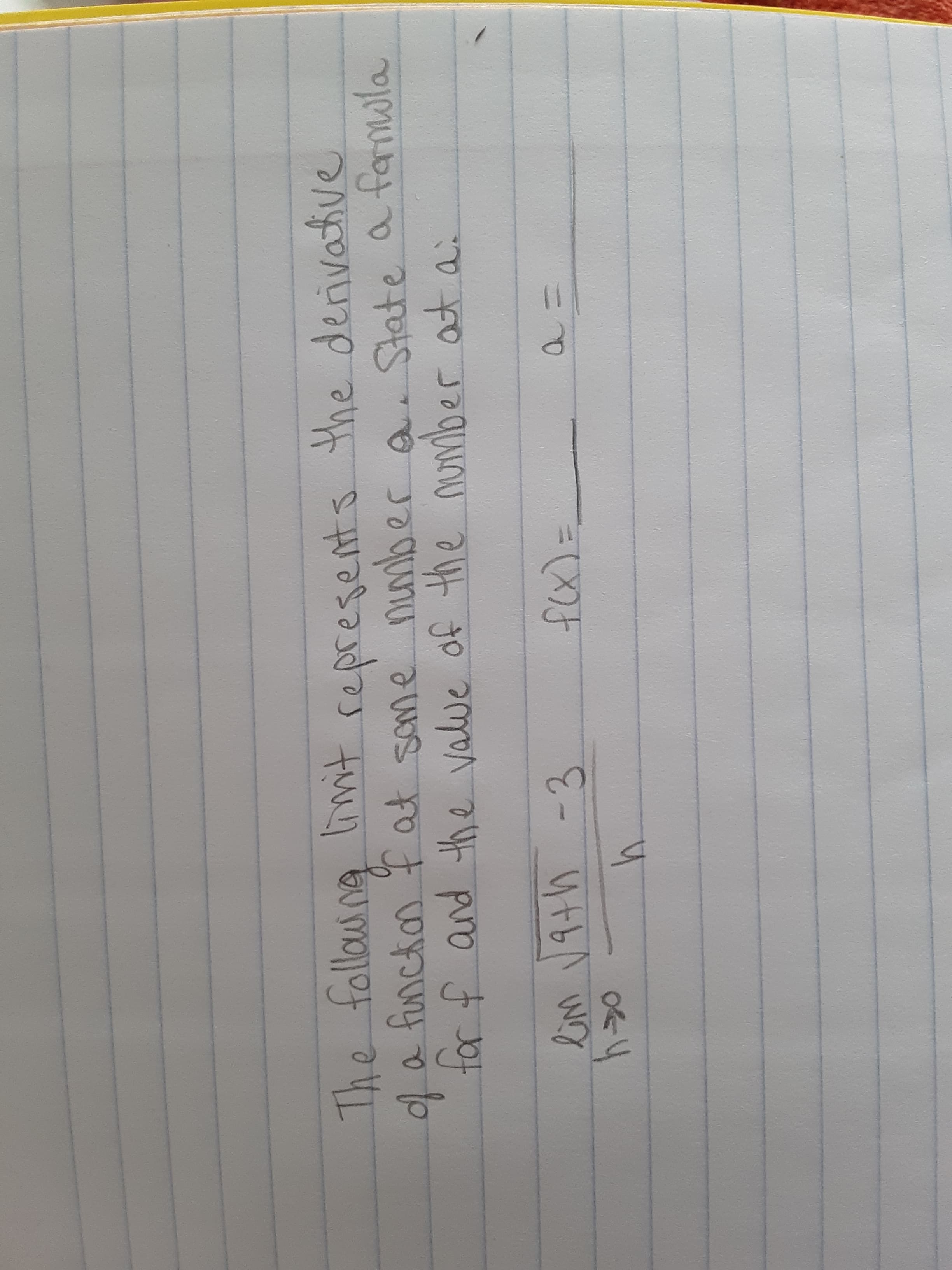 131
The followng
da function f at some number a. State a farmwla
for f and the valwe of the Umber at a:
inmit represents the derivative
