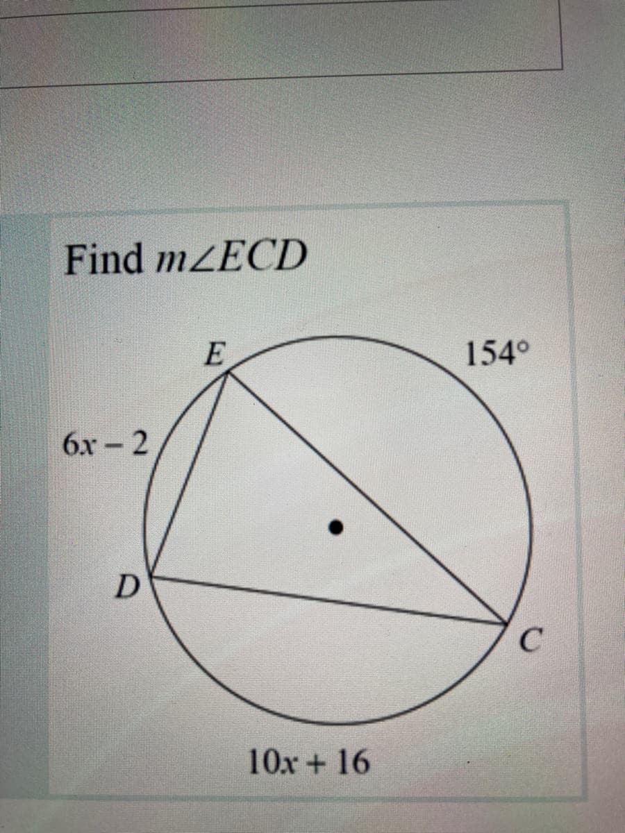 Find MZECD
E
154°
2- xא6
10x + 16
