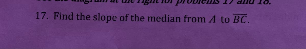 17. Find the slope of the median from A to BC.
