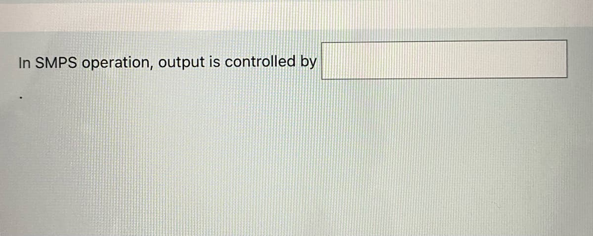 In SMPS operation, output is controlled by
