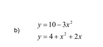 y = 10 – 3x?
b)
y = 4 +x² +2x
