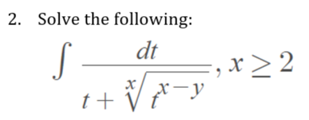 2. Solve the following:
dt
S -
x> 2
x-y
t+
