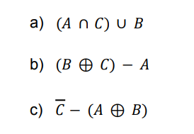 a) (An C) U B
b)
(BC) - A
c) C- (A + B)