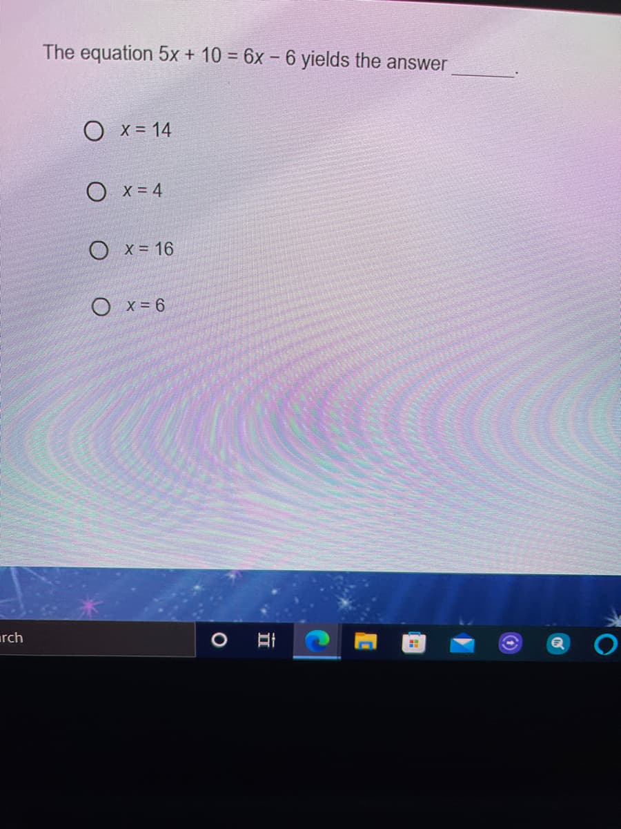 The equation 5x + 10 = 6x - 6 yields the answer
O x = 14
O x= 4
O x = 16
O x= 6
urch
