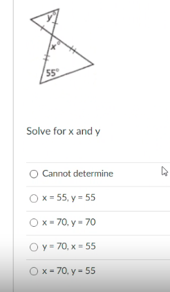 55
Solve for x and y
O Cannot determine
O x = 55, y = 55
O x = 70, y = 70
O y = 70, x = 55
O x = 70, y = 55
