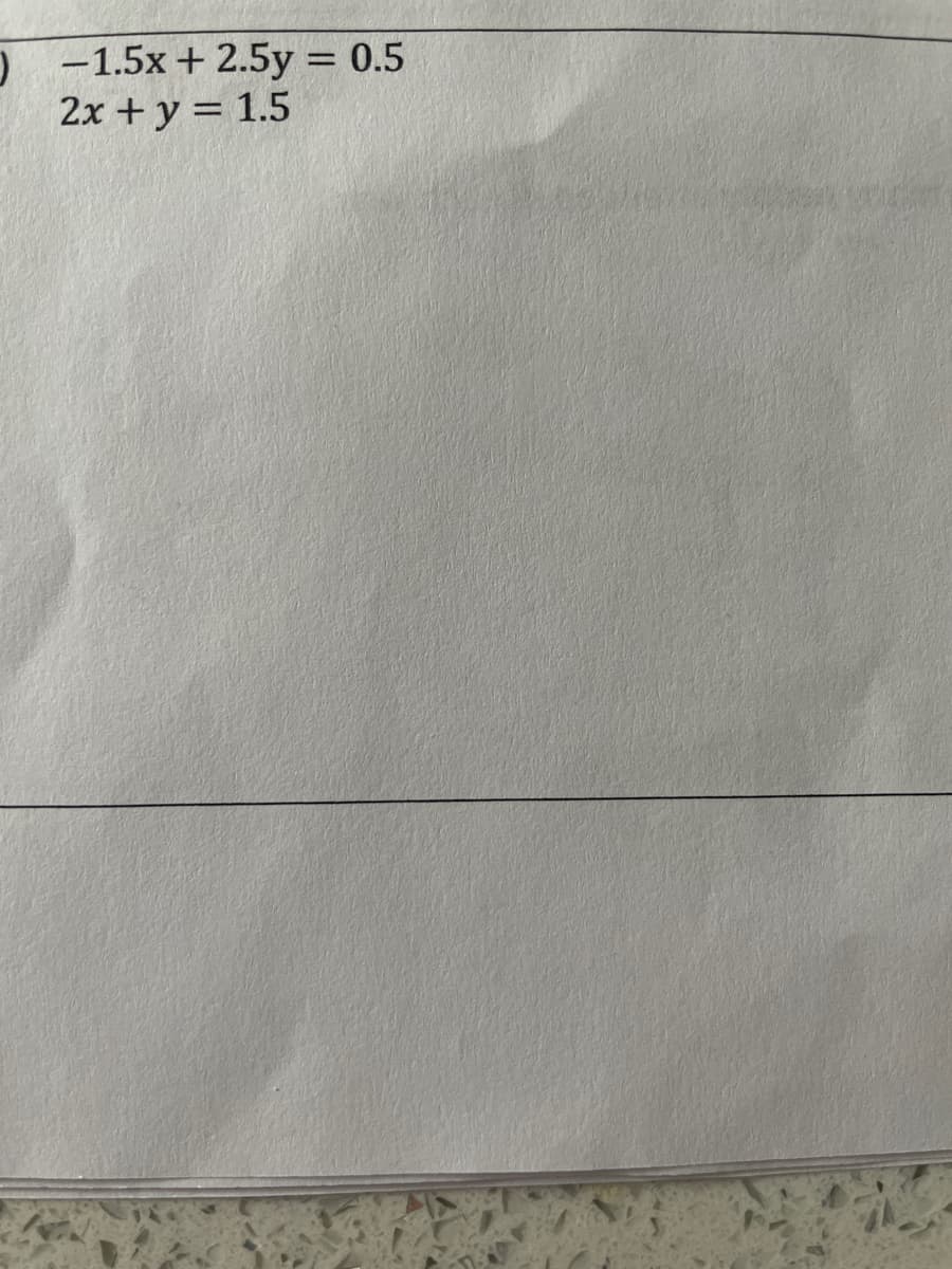 )
0 -1.5x+2.5y = 0.5
2x + y = 1.5