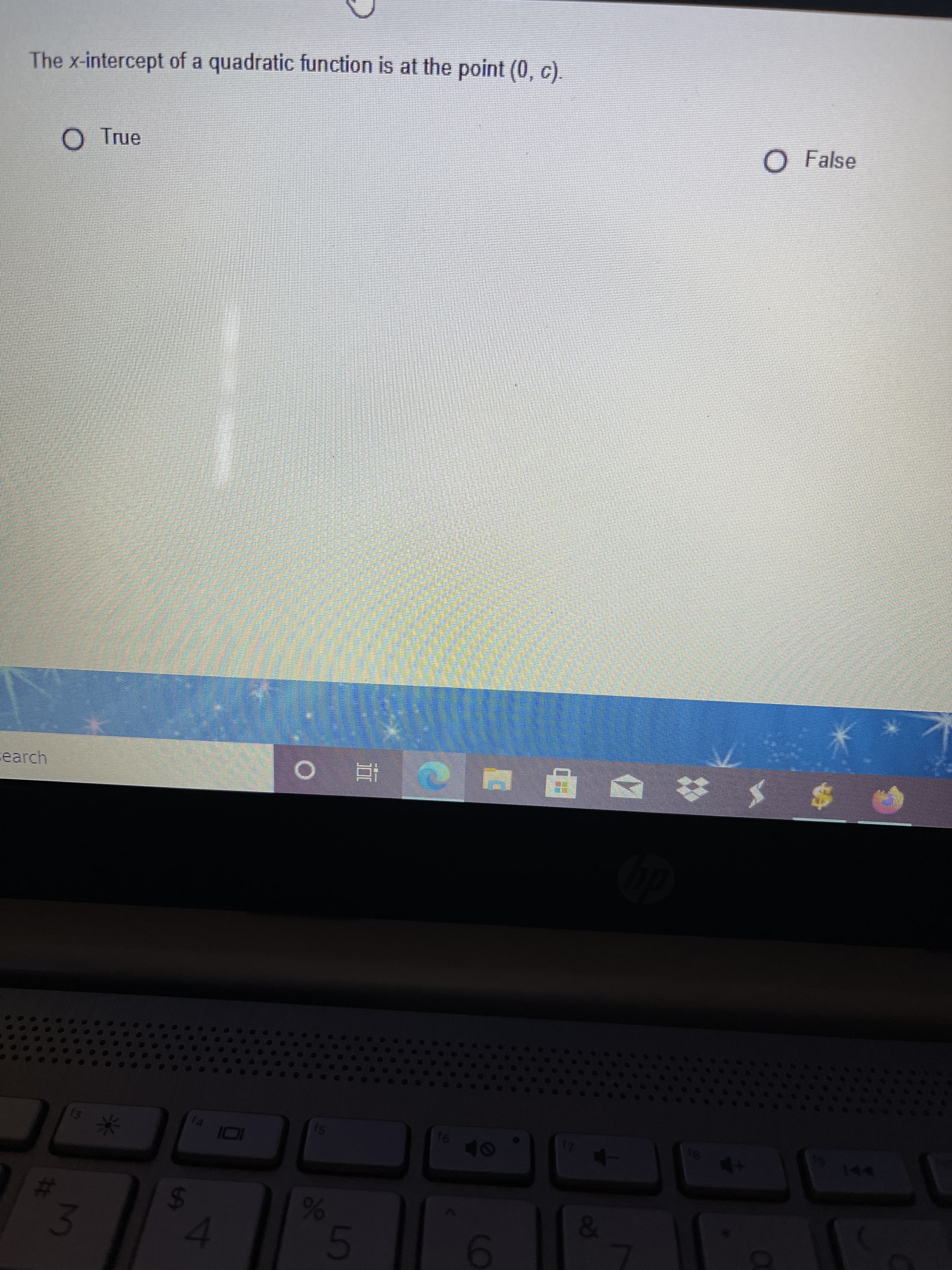 The x-intercept of a quadratic function is at the point (0, c).
O True
O False
