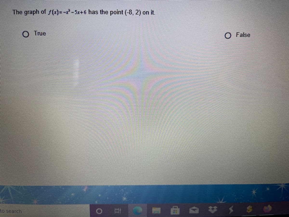 The graph of f(x)=-x-5x+6 has the point (-8, 2) on it.
O True
O False
%23
* メ $ 4
to search
五
