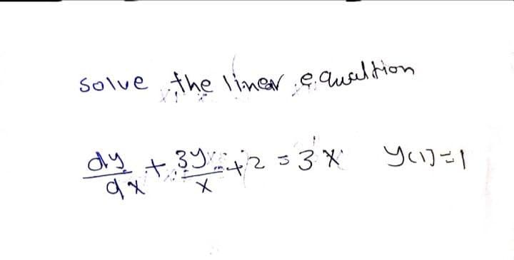 solve the liner e.aueil.tiom
dy
3つ4233X
yい)-
