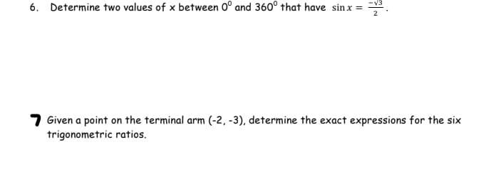 |6. Determine two values of x between 0° and 360° that have sin x
2
