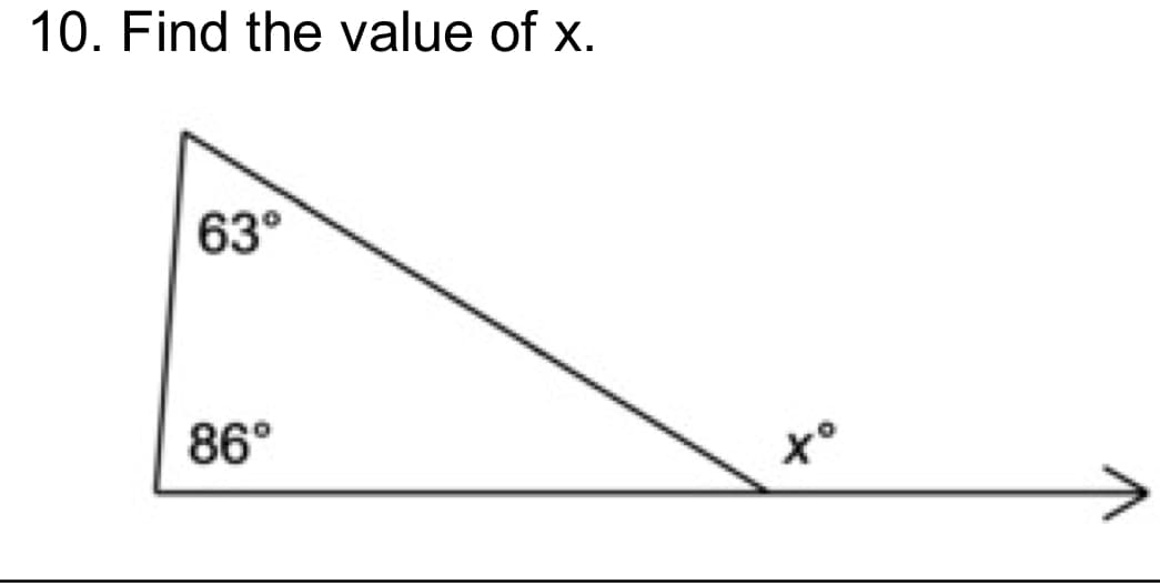 10. Find the value of x.
63°
86°
x°
