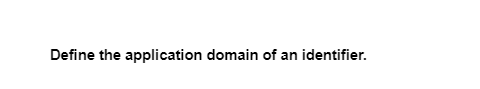 Define the application domain of an identifier.