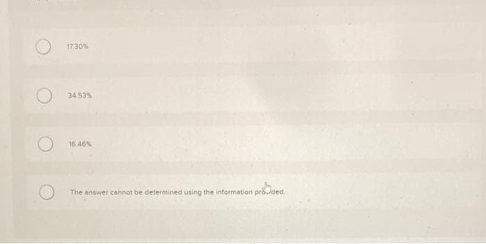 17,30%
34.53%
16.46%
The answer cannot be determined using the information provided.