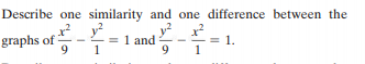 Describe one similarity and one difference between the
graphs of
=
1
1 and
9
1.
9.
1
