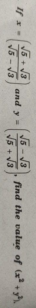 V5+3
J5 - 13
V5-13
V5 + J3
If x =
and y
find the value of (x +y.
